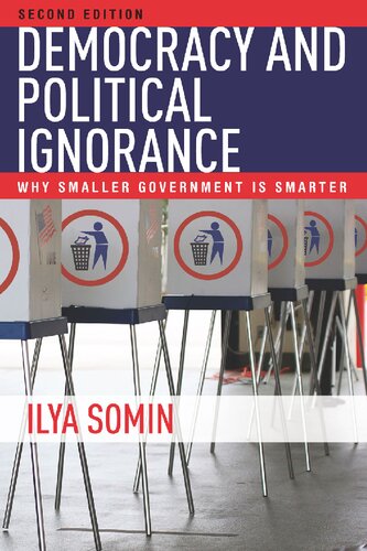 Democracy And Political Ignorance Why Smaller Government Is Smarter Second Ilya Somin