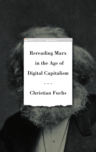 Rereading Marx In The Age Of Digital Capitalism 1st Edition Christian Fuchs
