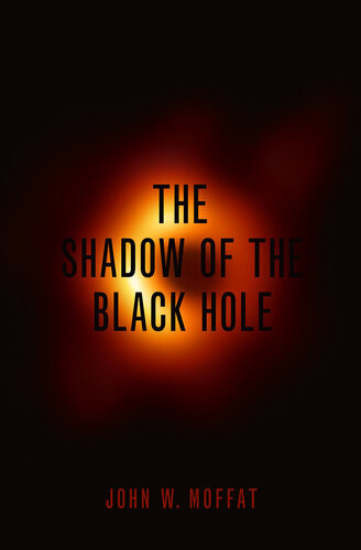 The Shadow Of The Black Hole John W Moffat