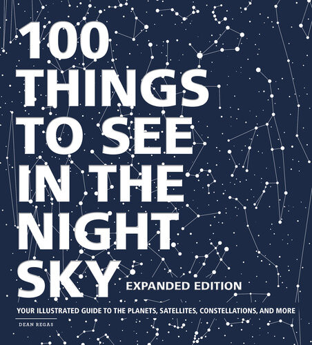 100 Things To See In The Night Sky Expanded Edition Dean Regas
