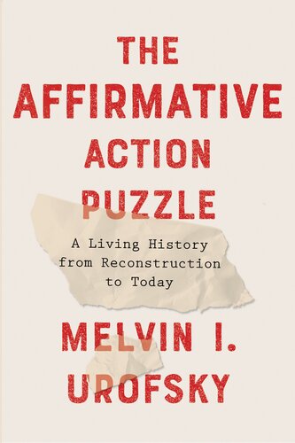 The Affirmative Action Puzzle A Living History From Reconstruction To Today Melvin I Urofsky