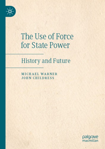 The Use Of Force For State Power History And Future 1st Edition Michael Warner
