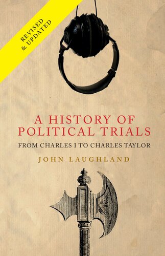 A History Of Political Trials From Charles I To Charles Taylor 2nd Edition John Laughland