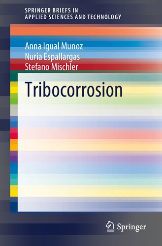 Tribocorrosion Springerbriefs In Applied Sciences And Technology 1st Ed 2020 Anna Igual Munoz