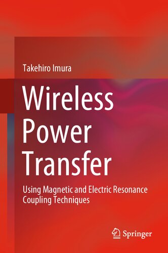 Wireless Power Transfer Using Magnetic And Electric Resonance Coupling Techniques 1st Ed 2020 Takehiro Imura