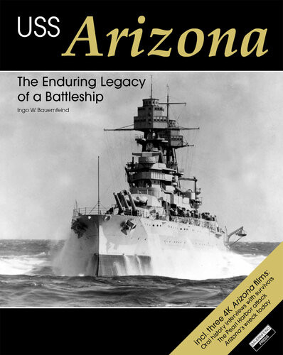 Uss Arizona The Enduring Legacy Of A Battleship Bauernfeind