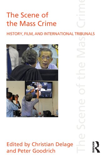 The Scene Of The Mass Crime History Film And International Tribunals Christian Delage Peter Goodrich