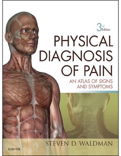 Physical Diagnosis Of Pain An Atlas Of Signs And Symptoms 3rd Edition 3rd Edition Steven D Waldman