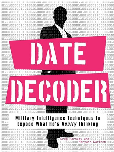 Date Decoder Military Intelligence Techniques To Expose What What Hes Really Thinking Gary Hartley Maryann Brownell