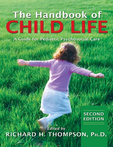 The Handbook Of Child Life A Guide For Pediatric Psychosocial Care Second Richard H Thompson