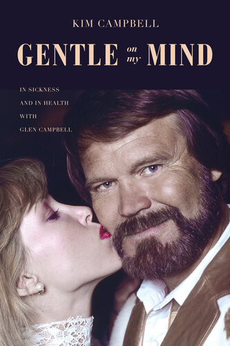 Gentle On My Mind In Sickness And In Health With Glen Campbell Kim Campbell