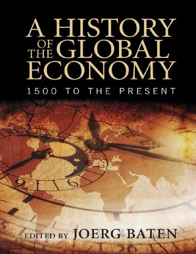 A History Of The Global Economy 1500 To The Present Joerg Baten