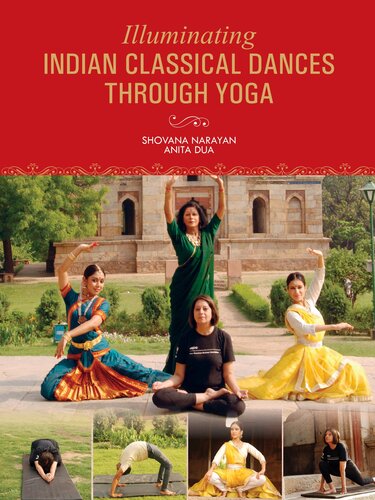 Illuminating Indian Classical Dances Through Yoga Shovana Narayan