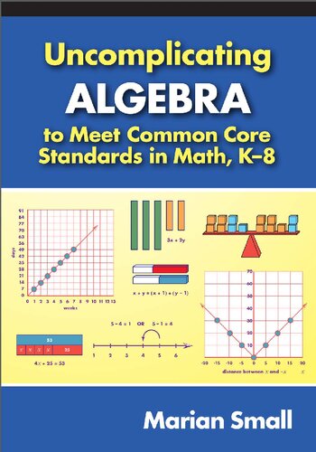Uncomplicating Algebra To Meet The Common Core State Standards In Math K8 Marian Small
