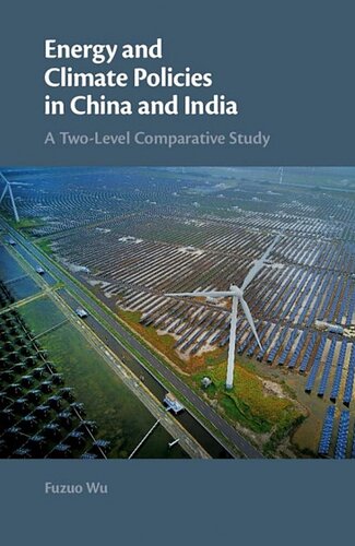 Energy And Climate Policies In China And India A Twolevel Comparative Study Fuzuo Wu