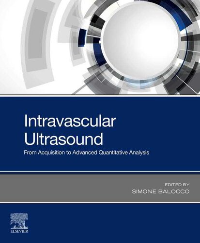 Intravascular Ultrasound From Acquisition To Advanced Quantitative Analysis 1st Edition Simone Balocco Editor