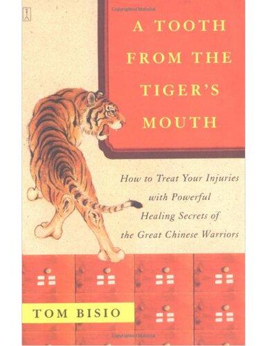 A Tooth From The Tigers Mouth How To Treat Your Injuries With Powerful Healing Secrets Of The Great Chinese Warrior Fireside Books Fireside 1st Edition Tom Bisio