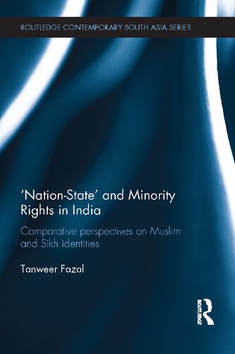 Nationstate And Minority Rights In India Comparative Perspectives On Muslim And Sikh Identities Routledge Contemporary South Asia Series 1st Edition Tanweer Fazal