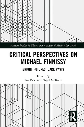 Critical Perspectives On Michael Finnissy Bright Futures Dark Pasts Ian Pace Nigel Mcbride