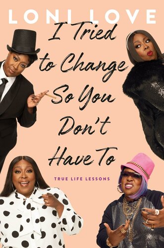 I Tried To Change So You Dont Have To True Life Lessons Loni Love