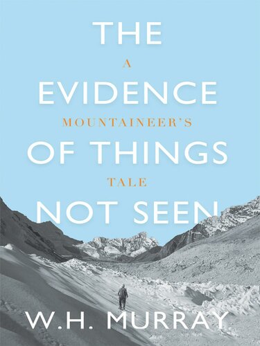 The Evidence Of Things Not Seen A Mountaineers Tale Wh Murray