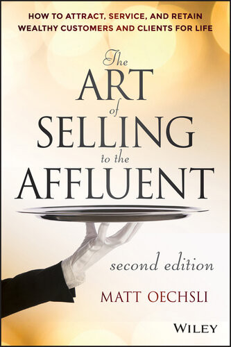 The Art Of Selling To The Affluent 2nd Edition Matt Oechsli