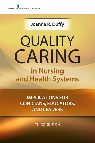 Quality Caring In Nursing And Health Professions Implications For Clinicians Educators And Leaders Third Edition Joanne R Duffy
