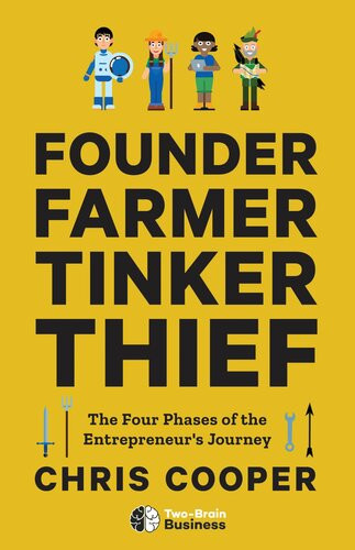 Founder Farmer Tinker Thief The Four Phases Of The Entrepreneurs Journey Chris Cooper