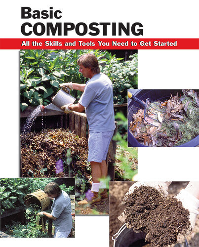 Basic Composting All The Skills And Tools You Need To Get Started Carl Hursh