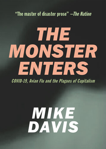 The Monster Enters Covid19 Avian Flu And The Plagues Of Capitalism Mike Davis
