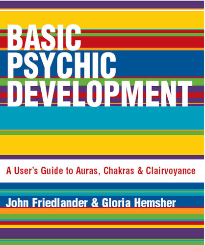 Basic Psychic Development John Friedlander Gloria Hemsher