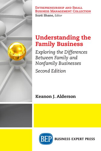 Understanding The Family Business Exploring The Differences Between Family And Nonfamily Businesses Second Keanon J Alderson