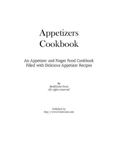Appetizers Cookbook An Appetizers And Finger Food Cookbook Filled With Delicious Appetizer Recipes 2nd Edition Booksumo Press