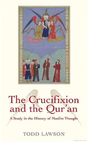 The Crucifixion And The Quran A Study In The History Of Muslim Thought Todd Lawson
