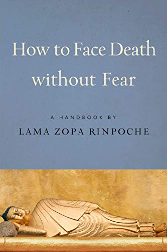 How To Face Death Without Fear Revised Zopa Rinpoche Lama
