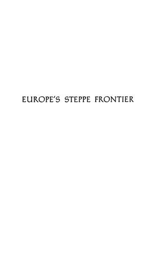 Europes Steppe Frontier 15001800 A Study Of The Eastward Movement In Europe William H Mcneill