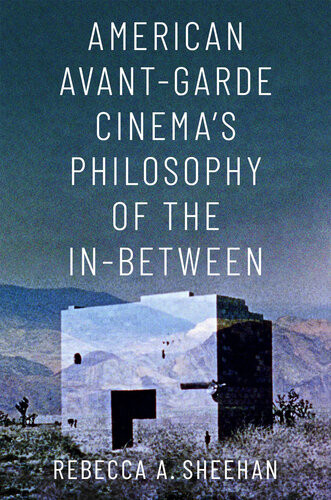 American Avantgarde Cinemas Philosophy Of The Inbetween Rebecca A Sheehan