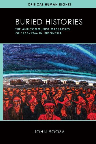 Buried Histories The Anticommunist Massacres Of 19651966 In Indonesia John Roosa