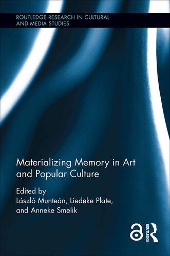 Materializing Memory In Art And Popular Culture Lszl Munten Liedeke Plate Anneke Smelik