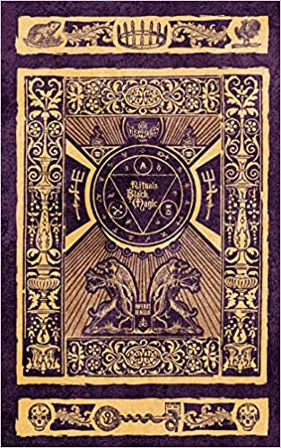 Rituals Of Black Magic The Art Of Manipulating Reality To Gain The Eternal Damnation Frater Orion