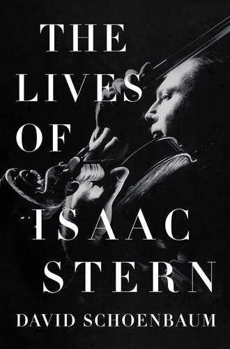 The Lives Of Isaac Stern David Schoenbaum