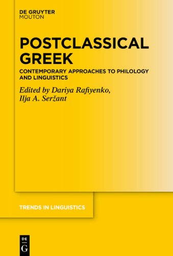 Postclassical Greek Contemporary Approaches To Philology And Linguistics Dariya Rafiyenko Ilja A Serant Eds