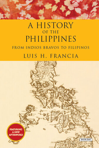 A History Of The Philippines From Indios Bravos To Filipinos 1st Edition Luis H Francia