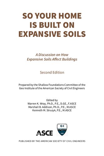 So Your Home Is Built On Expansive Soils A Discussion On How Expansive Soils Affect Buildings Second Marshall B Addison Editor Kenneth M Struzyk Editor Warren K Wray Editor