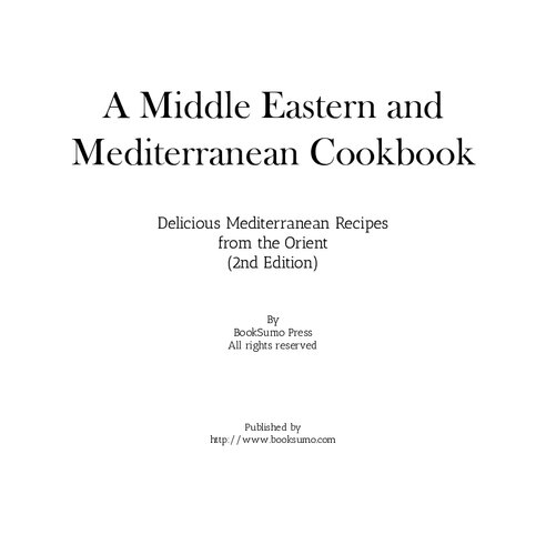 A Middle Eastern Mediterranean Cookbook Delicious Mediterranean Recipes From The Orient 2nd Edition Booksumo Press