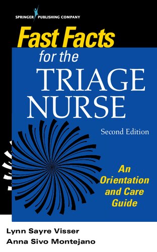 Fast Facts For The Triage Nurse An Orientation And Care Guide Second Lynn Sayre Visser Anna Sivo Montejano