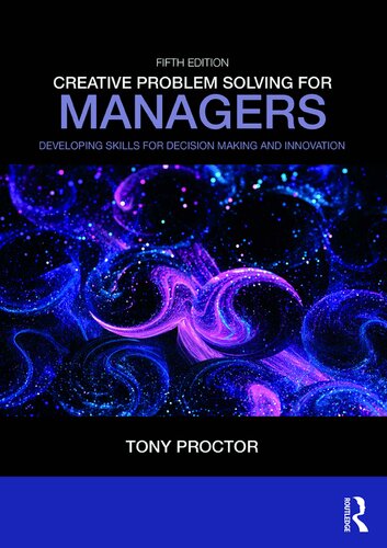 Creative Problem Solving For Managers Developing Skills For Decision Making And Innovation Fifth Tony Proctor