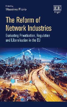 The Reform Of Network Industries Evaluating Privatisation Regulation And Liberalisation In The Eu M Florio