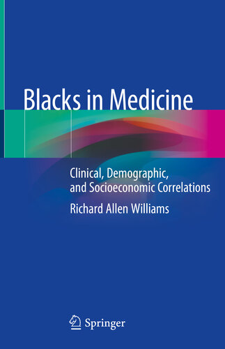 Blacks In Medicine Clinical Demographic And Socioeconomic Correlations Richard Allen Williams