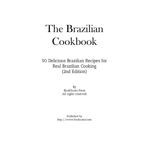 The Brazilian Cookbook 50 Delicious Brazilian Recipes For Real Brazilian Cooking 2nd Edition Victoria Aveyard